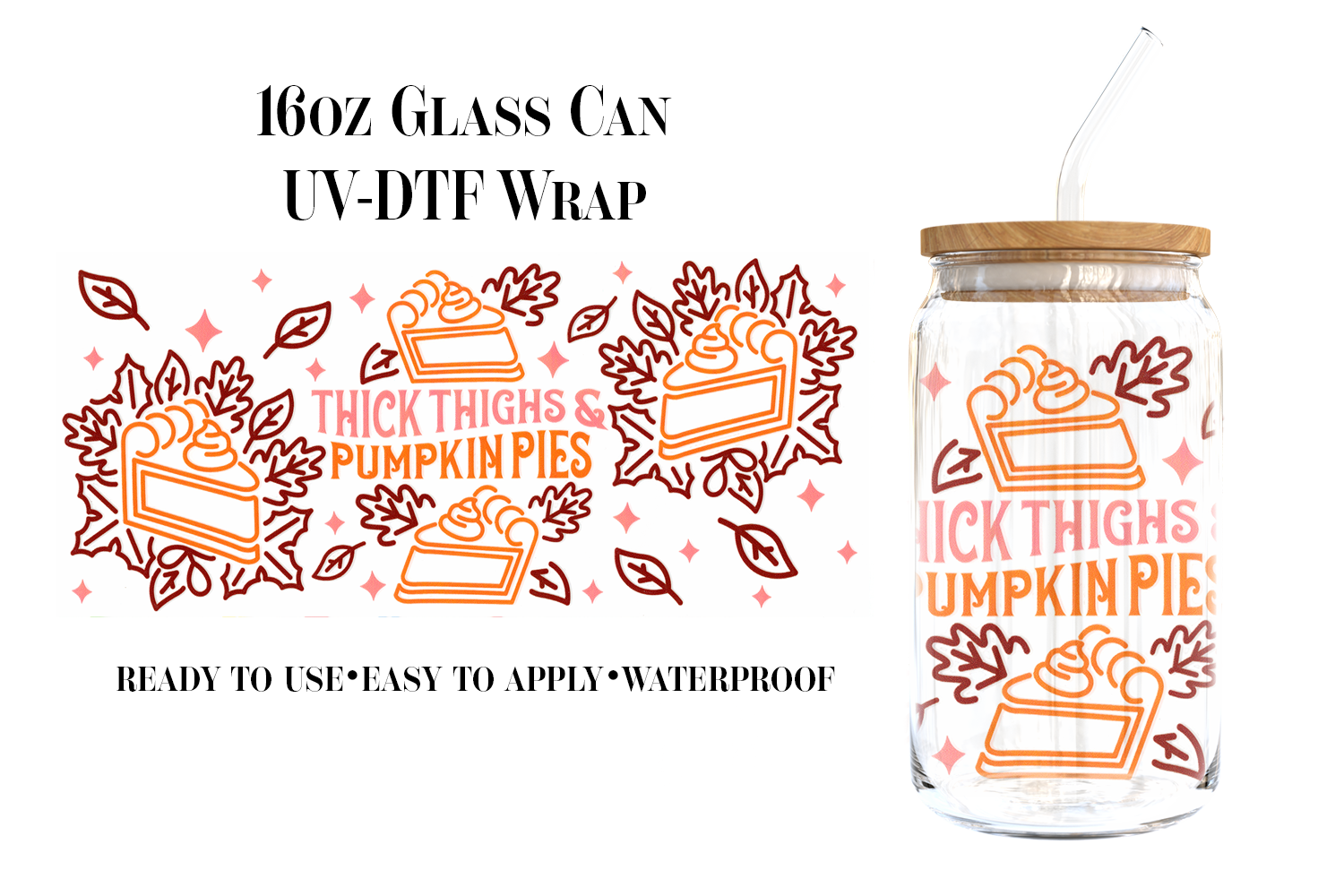 #150) Thick Thighs & Pumpkin Pies UVDTF 16oz Wrap